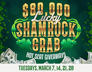 $80,000 Lucky Shamrock Grab Hot Seat Giveaways